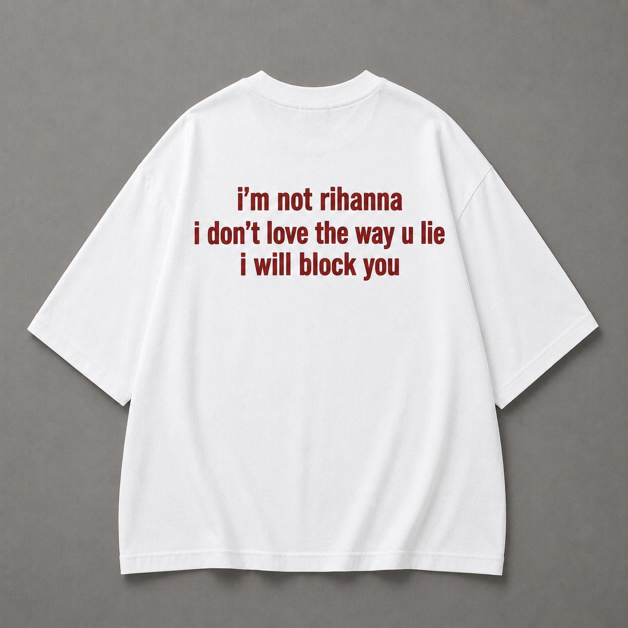 T-shirt I’m not rihanna