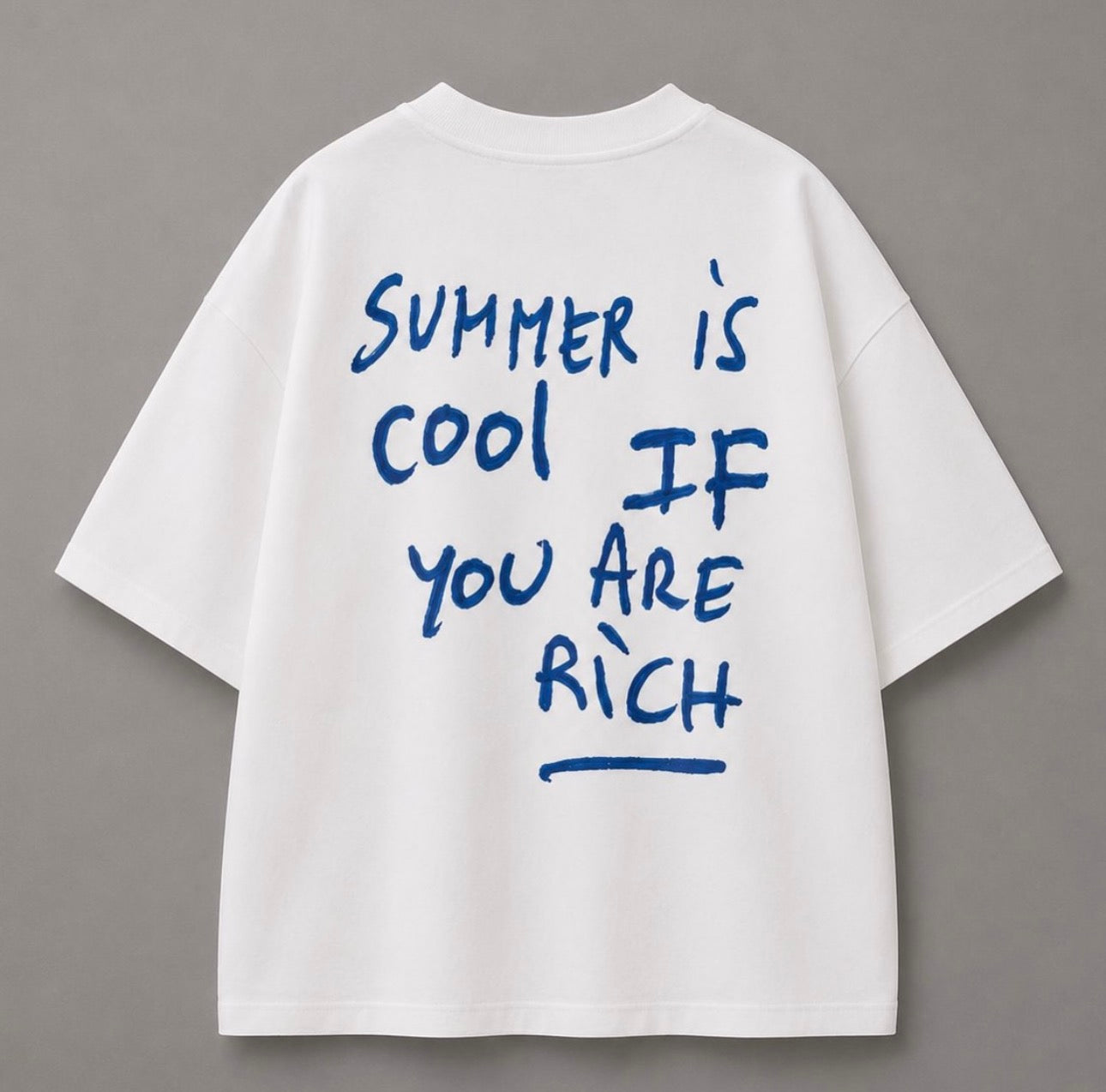 T-SHIRT SUMMER IS COOL IF YOU ARE RICH