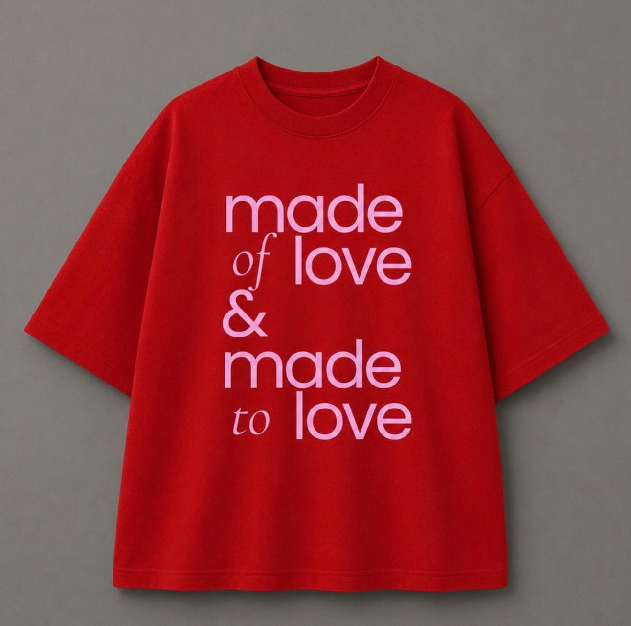 T-SHIRT MADE OF LOVE & MADE TO LOVE